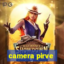 camera pirve